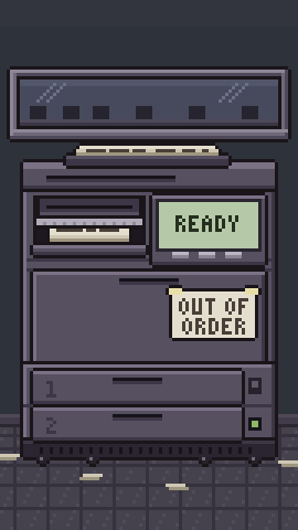 The Printer: one huge printer with READY on its screen and an OUT OF ORDER note, in a copy room with a window.